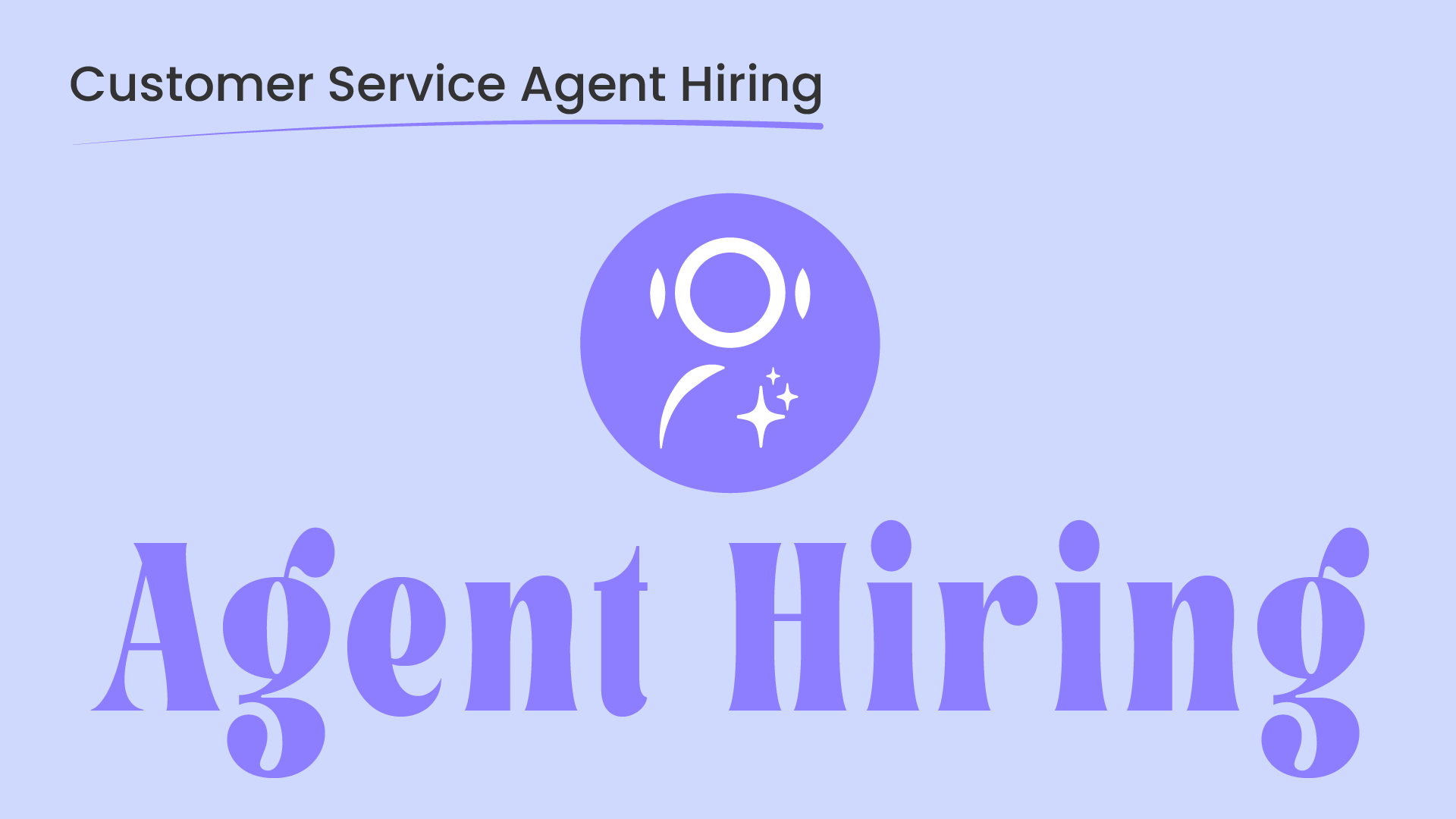 The Complete Guide to Customer Service Agent Hiring